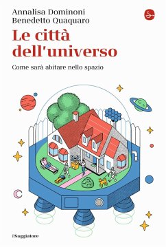 Cover Le città dell'universo. Come sarà abitare nello spazio