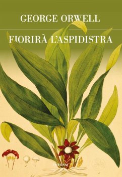 Fiorirà l'aspidistra - Orwell, George Fiorirà l'aspidistra - Orwell, George