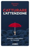 Catturare l'attenzione. Emergere e farsi notare in 3 secondi