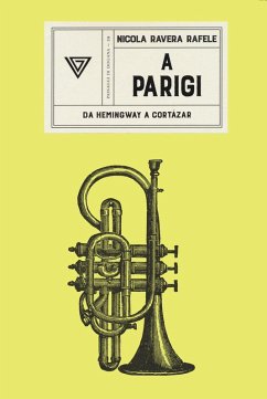 A Parigi. Da Hemingway a Cortazar - Ravera Rafele, Nicola