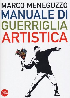 Cover Manuale di guerriglia artistica. Ovvero come restare vivi nel mondo dell'arte