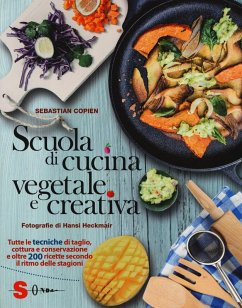 Cover Scuola di cucina vegetale e creativa. Tutte le tecniche di taglio, cottura e conservazione e oltre 200 ricette secondo il ritmo delle stagioni