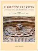 Il palazzo e la città. Le vicende di palazzo Emilei Forti a Verona Il palazzo e la città. Le vicende di palazzo Emilei Forti a Verona