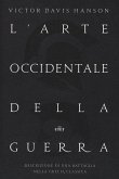 L' arte occidentale della guerra. Descrizione di una battaglia nella Grecia classica L' arte occidentale della guerra. Descrizione di una battaglia nella Grecia classica