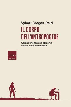 Cover Il corpo dell'Antropocene. Come il mondo che abbiamo creato ci sta cambiando
