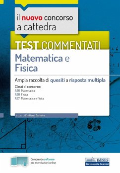 Il nuovo concorso a cattedra. Test commentati matematica e fisica. Ampia raccolta di quesiti a risposta multipla. Classi A20, A26, A27 - Barbuto, Emiliano