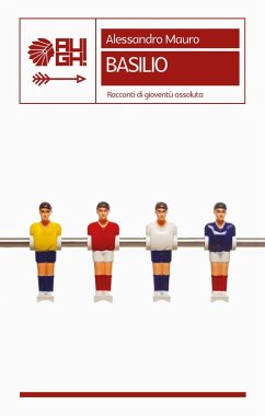 Basilio. Racconti di gioventù assoluta - Mauro, Alessandro