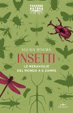 Insetti. Le meraviglie del mondo a 6 zampe Insetti. Le meraviglie del mondo a 6 zampe