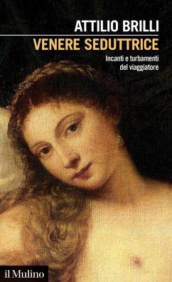Venere seduttrice. Incanti e turbamenti del viaggiatore - Brilli, Attilio