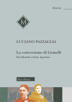 La conversione di Gemelli. Da Edoardo a frate Agostino - Pazzaglia, Luciano