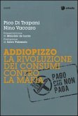 Addiopizzo. La rivoluzione dei consumi contro la mafia Addiopizzo. La rivoluzione dei consumi contro la mafia