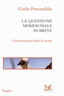 La questione meridionale in breve. Centocinquant'anni di storia - Pescosolido, Guido