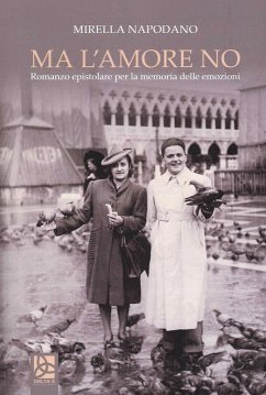 Ma l'amore no. Romanzo epistolare per la memoria delle emozioni Cover Ma l'amore no. Romanzo epistolare per la memoria delle emozioni