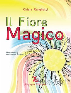 Il fiore magico - Ranghetti, Chiara Il fiore magico - Ranghetti, Chiara