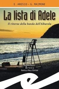 La lista di Adele. Il ritorno della banda dell'Albarola - Arosio, Erica; Maimone, Giorgio