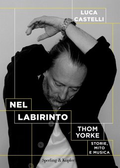 Cover Nel labirinto. Thom Yorke. Storie, mito e musica