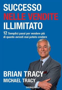 Cover Successo nelle vendite illimitato. 12 semplici passi per vendere più di quanto avresti mai potuto credere
