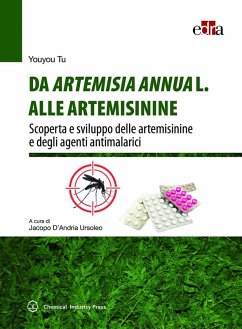 Cover Da Artemisia Annua L. alle artemisinine. Scoperta e sviluppo delle artemisinine e degli agenti antimalarici
