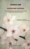Passione sakura. La storia dei ciliegi ornamentali giapponesi e dell'uomo che li ha salvati