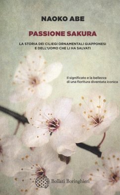 Passione sakura. La storia dei ciliegi ornamentali giapponesi e dell'uomo che li ha salvati Cover Passione sakura. La storia dei ciliegi ornamentali giapponesi e dell'uomo che li ha salvati