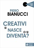 Creativi si nasce o si diventa? Creativi si nasce o si diventa?