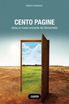 Cento pagine. Cinque discorsi sulla sinistra. Verso un nuovo orizzonte dei Democratici - Morassut, Roberto