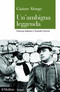 Cover Un' ambigua leggenda. Cinema italiano e Grande Guerra