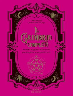 Il grimorio completo. Pratiche magiche e incantesimi per risvegliare la strega che è in te - Pradas, Lidia