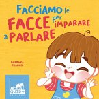 Facciamo le facce per imparare a parlare Facciamo le facce per imparare a parlare