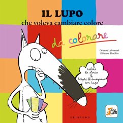 Il lupo che voleva cambiare colore. Amico lupo - Lallemand, Orianne