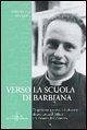 Cover Verso la Scuola di Barbiana. L'esperienza pastorale ed educativa di don Lorenzo Milani a S. Donato di Calenzano