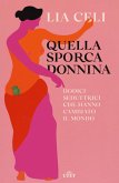 Quella sporca donnina. Dodici seduttrici che hanno cambiato il mondo Quella sporca donnina. Dodici seduttrici che hanno cambiato il mondo