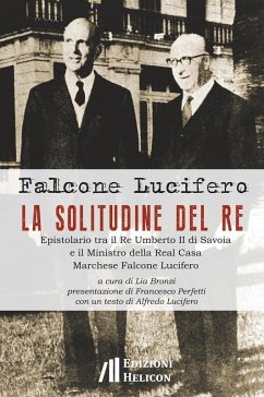 Cover La solitudine del re. Epistolario tra il re Umberto II di Savoia e il ministro della Real Casa marchese Falcone Lucifero