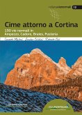 Cime attorno a Cortina. 130 vie normali in Ampezzo, Cadore, Braies, Pusteria Cime attorno a Cortina. 130 vie normali in Ampezzo, Cadore, Braies, Pusteria