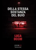 Della stessa sostanza del buio Della stessa sostanza del buio