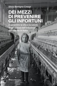 Cover Dei mezzi di prevenire gli infortuni e garantire la vita e la salute degli operai nell'industria del cotone in Italia