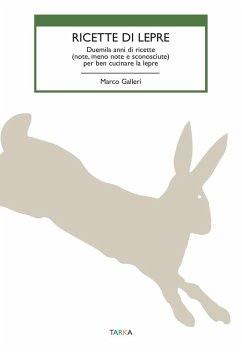 Cover Ricette di lepre. Duemila anni di ricette (note, meno note e sconosciute) per ben cucinare la lepre