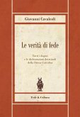 Le verità di fede. Tutti i dogmi e le dichiarazioni dottrinali della Chiesa Cattolica