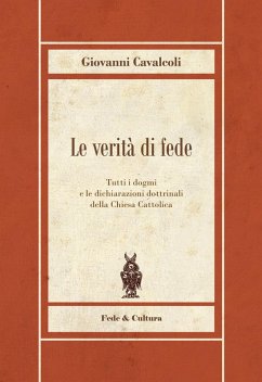 Cover Le verità di fede. Tutti i dogmi e le dichiarazioni dottrinali della Chiesa Cattolica
