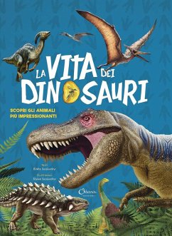 Cover La vita dei dinosauri. Scopri gli animali più impressionanti