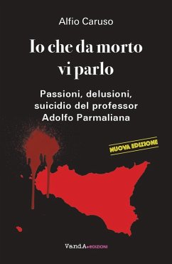 Cover Io che da morto vi parlo. Passioni, delusioni, suicidio del professor Adolfo Parmaliana