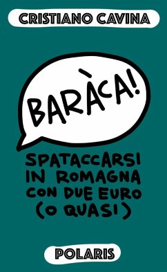 Baràca! Spataccarsi in Romagna con due euro (o quasi) - Cavina, Cristiano