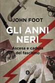 Gli anni neri. Ascesa e caduta del fascismo Gli anni neri. Ascesa e caduta del fascismo