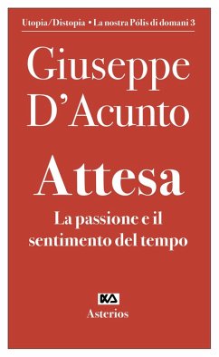 Attesa. La passione e il sentimento del tempo - D'Acunto, Giuseppe