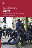 Sbirro. Un giornalista infiltrato racconta la polizia francese Sbirro. Un giornalista infiltrato racconta la polizia francese