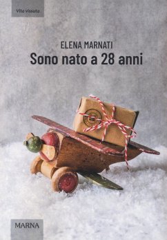 Sono nato a 28 anni - Marnati, Elena Sono nato a 28 anni - Marnati, Elena