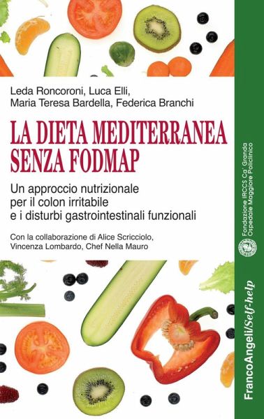La dieta mediterranea senza FODMAP. Un approccio nutrizionale per il colon irritabile e i disturbi gastrointestinali funzionali La dieta mediterranea senza FODMAP. Un approccio nutrizionale per il colon irritabile e i disturbi gastrointestinali funzionali