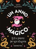Un anno magico. Riti e pozioni per ogni stagione Un anno magico. Riti e pozioni per ogni stagione