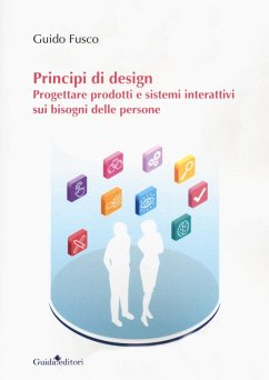 Principi di design. Progettare prodotti e sistemi interattivi sui bisogni delle persone - Fusco, Guido