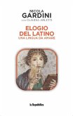 Elogio del latino. Una lingua da amare Elogio del latino. Una lingua da amare
